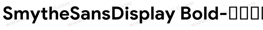 SmytheSansDisplay Bold字体转换